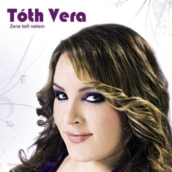 Csak A Zene Kell Nekem Testo Toth Vera Mtv Testi E Canzoni