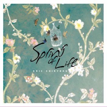 Spring Of Life By Eric Chiryoku Album Lyrics Musixmatch