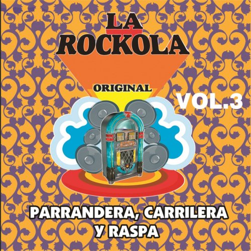 La Rockola Parrendera Carrilera y Raspa, Vol. 3