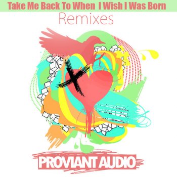 Proviant Audio Take Me Back To When I Wish I Was Born Proviant Audio Take Me Back To When I Wish I Was Born