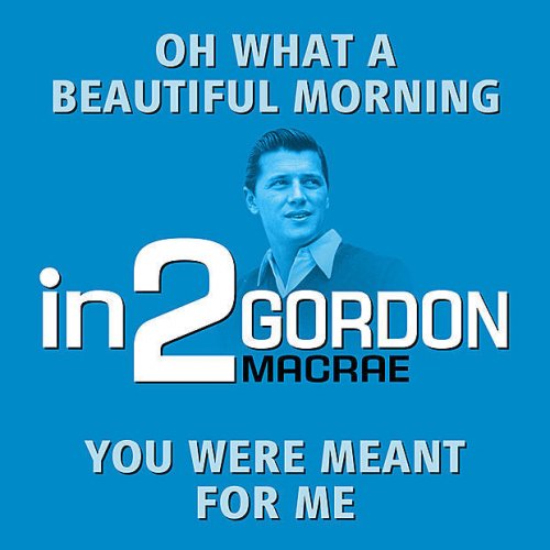 Gordon Macrae Oh What A Beautiful Mornin Lyrics Musixmatch Oh, what a beautiful day. musixmatch