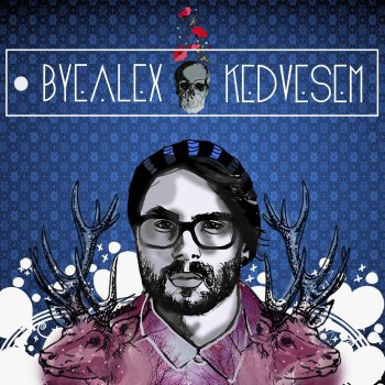 I testi delle canzoni dell'album Kedvesem di ByeAlex - MTV