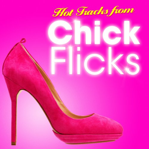 Hot Tracks from Chick Flicks
