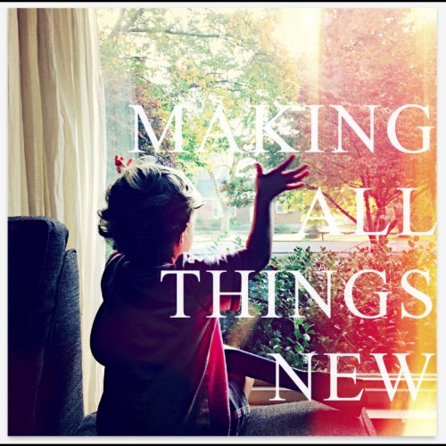 Making All Things New - Single