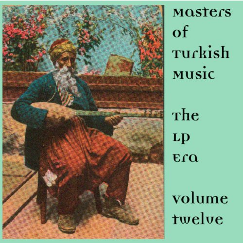Masters of Turkish Music the LP Era Volume Twelve