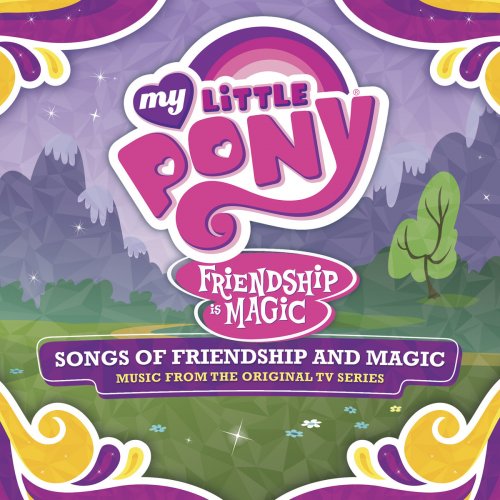 My Little Pony - Songs of Friendship and Magic (Music from the Original TV Series)