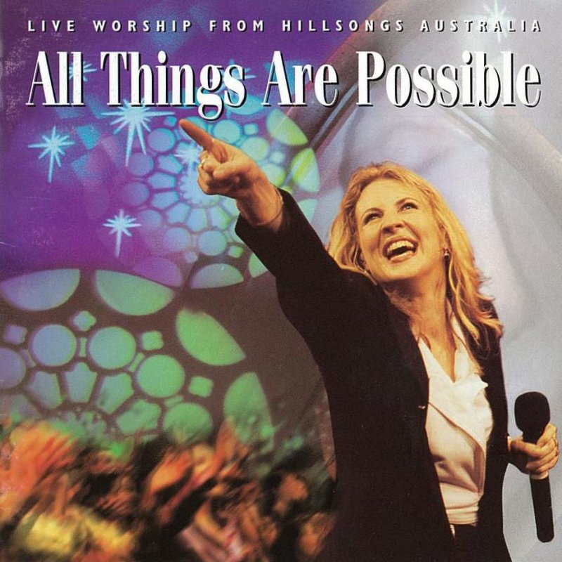 Hillsong Worship All Things Are Possible Lyrics Musixmatch