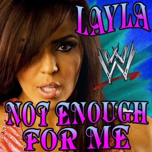 WWE: Not Enough for Me (Layla)