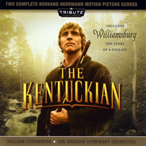 The Kentuckian / Williamsburg:The Story of a Patriot (The Complete Bernard Herrmann Scores)