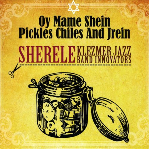 Oy Mame Shein -Pickles, Chiles and Jrein.