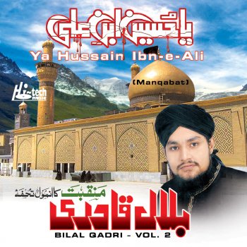 Ya Hussain Ibn E Ali Vol 2 Islamic Naats By Mohammad Bilal Qadri Mosani Album Lyrics Musixmatch musixmatch