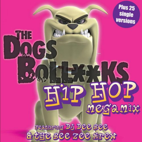 The Dogs Bollocks Hip Hop megamix Featuring DJ Dee Bee & The Bee Zee Krew