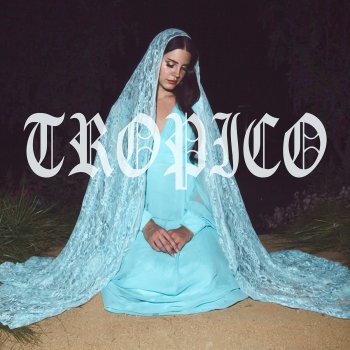 Tropico Testo E Video Lana Del Rey Mtv Testi E Canzoni
