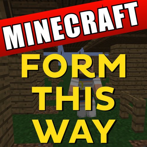 Form This Way Minecraft