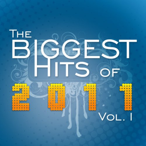 The Biggest Hits of 2011, Vol. 1