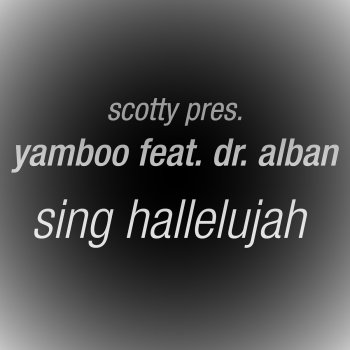 Sing Hallelujah (Remixes) [Scotty Presents Yamboo]