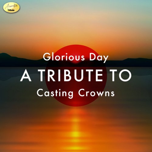 Glorious Day - A Tribute to Casting Crowns