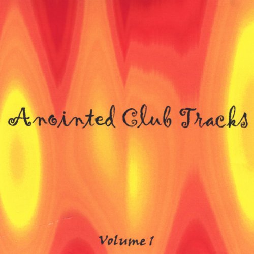 Anointed Club Tracks Volume 1