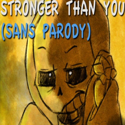 Stronger Than You (Sans Parody) - Single