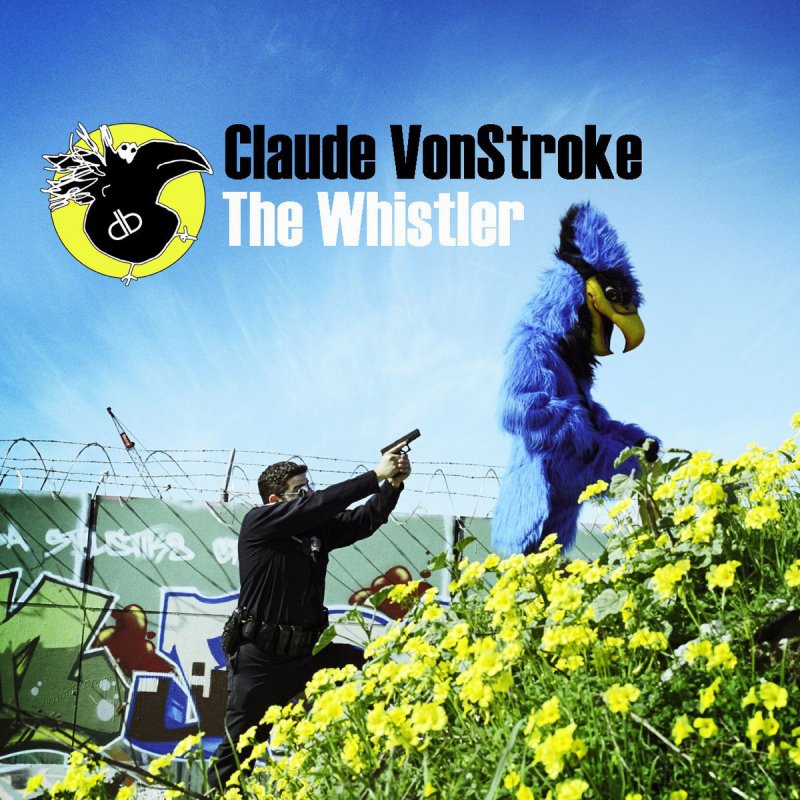 Claude VONSTROKE. The Whistler. John the Whistler. Claude VONSTROKE Steel thing. Claude vonstroke who afraid