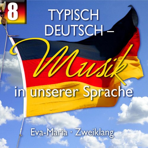 Typisch deutsch: Musik in unserer Sprache, Vol. 8