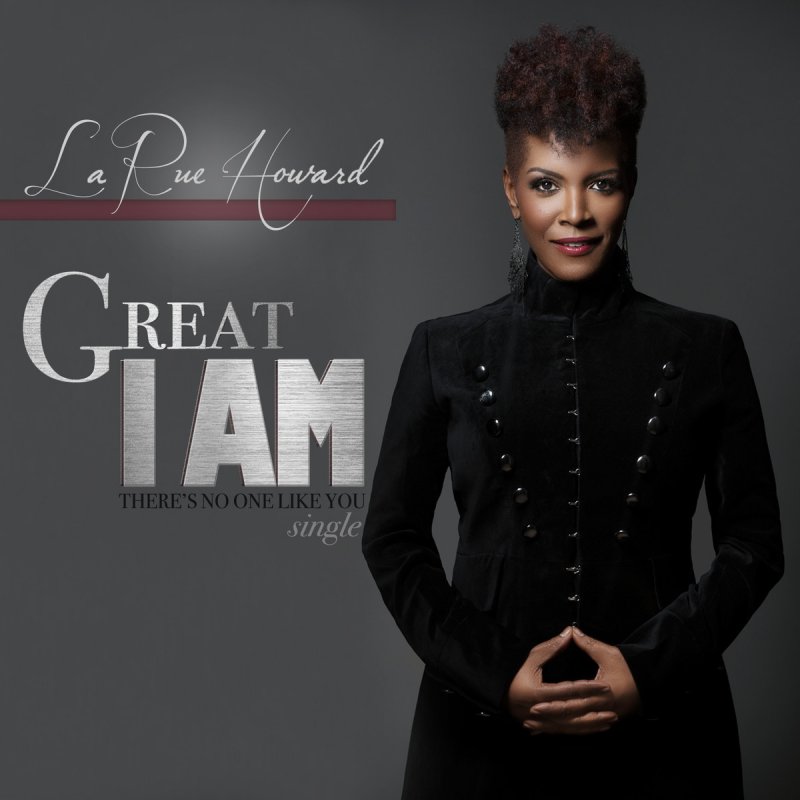 Larue Howard Great I Am There S No One Like You Lyrics Musixmatch This album was a billboard magazine breakthrough release upon the christian albums. larue howard great i am there s no