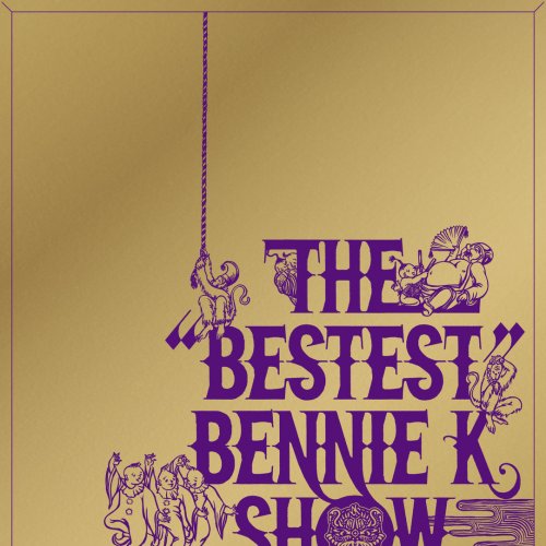 THE "BESTEST" BENNIE K SHOW