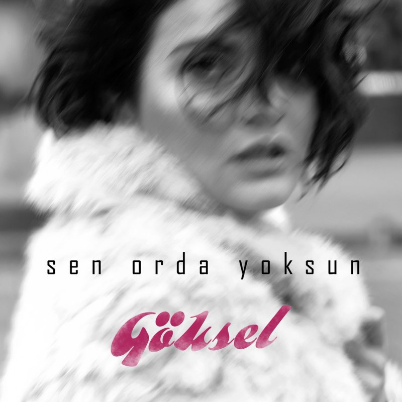 goksel sen orda yoksun lyrics