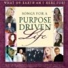 Songs for a Purpose Driven Life Various Artists - cover art