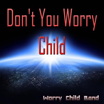 Letras De Don T You Worry Child Por Worry Child Band Feat Flash Ki Musixmatch A Maior Base De Dados De Letras De Musicas Do Mundo