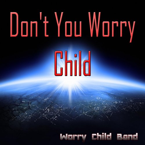 Don T You Worry Child Deutsche übersetzung Letra de Worry Child Band, Flash Ki - Don't You Worry Child (Club Mix