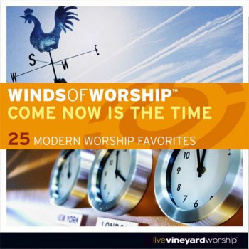 Come Now Is the Time to Worship