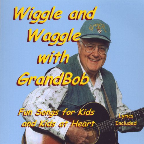 Wiggle and Waggle With GrandBob