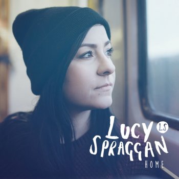 Home By Lucy Spraggan Album Lyrics Musixmatch Song Lyrics And