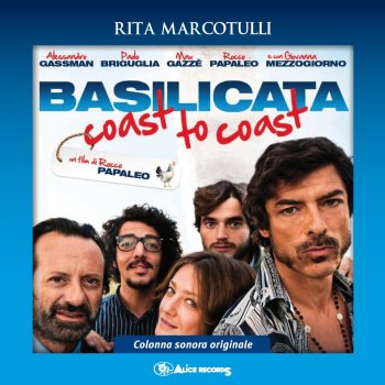 I Testi Delle Canzoni Dell Album Basilicata Coast To Coast Cast Alessandro Gassman Paolo Briguglia Max Gazze Rocco Papaleo Giovanna Mezzogiorno Di Rita Marcotulli Mtv