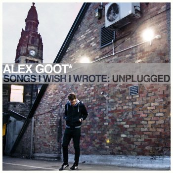 Songs I Wish I Wrote: Unplugged (Acoustic) by Alex Goot album 