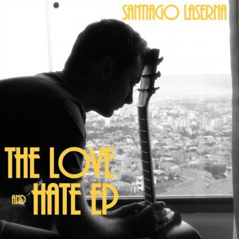 The Love And Hate Ep By Santiago Laserna Album Lyrics Musixmatch Song Lyrics And Translations