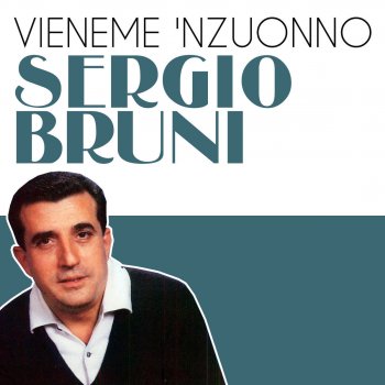 Sergio Bruni le canzoni, gli album, i testi e le traduzioni MTV