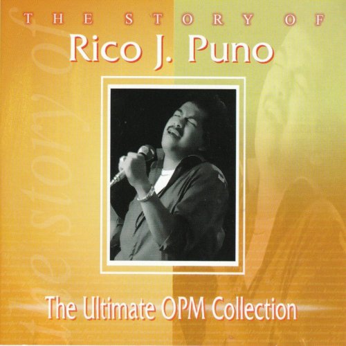 The Story of: Rico J. Puno (The Ultimate OPM Collection)