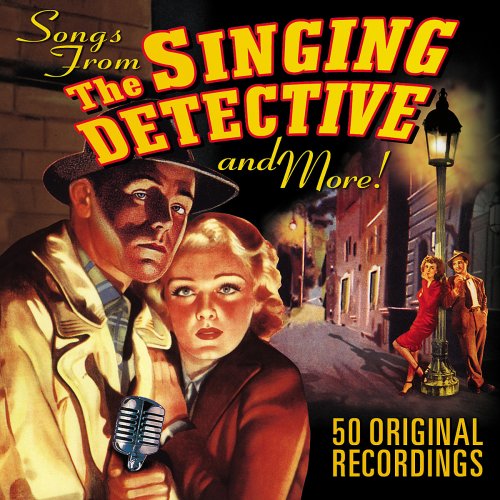 The Singing Detective…Songs from and More! (50 Original Recordings)