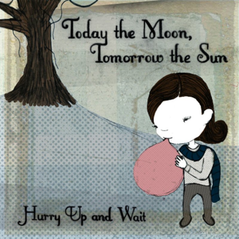 Hurry up tomorrow