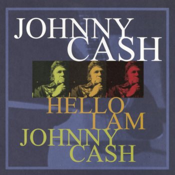 Hello I'm Johnny Cash Johnny Cash - lyrics