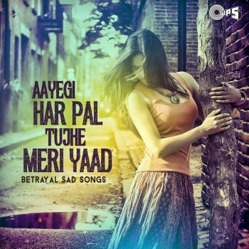 Paroles De L Album Aayegi Har Pal Tujhe Meri Yaad Betrayal Sad Songs Par Various Artists Musixmatch Le Plus Grand Catalogue De Paroles Au Monde Mein doob raha hu abhi dooba toh nahi hoon i'm drowning right now, but i haven't drowned yet ae waada farhamosh mein tujhsa toh nahi hoon hey promise breaker, atleast i'm not like you har zulm tera yaad hai bhula toh nahi hoon [i. musixmatch