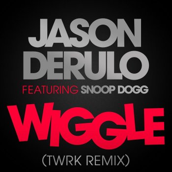 Wiggle (feat. Snoop Dogg) [TWRK Remix] - Single