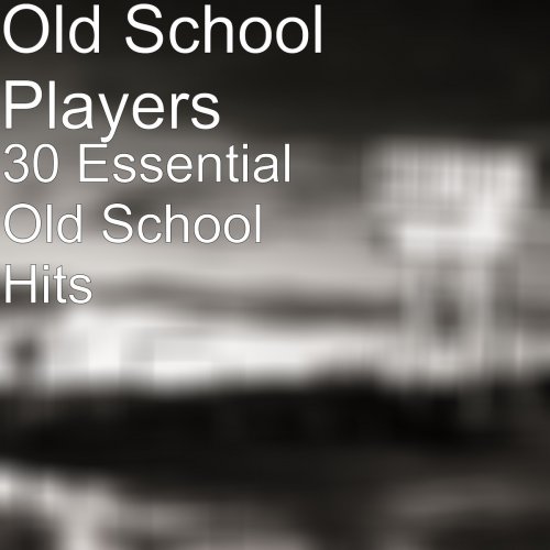 30 Essential Old School Hits