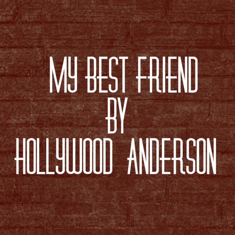 Hollywood Anderson - My Best Friend (Unplugged) Lyrics ...