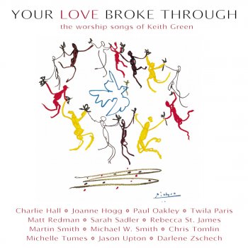 Testi Your Love Broke Through: The Worship Songs of Keith Green