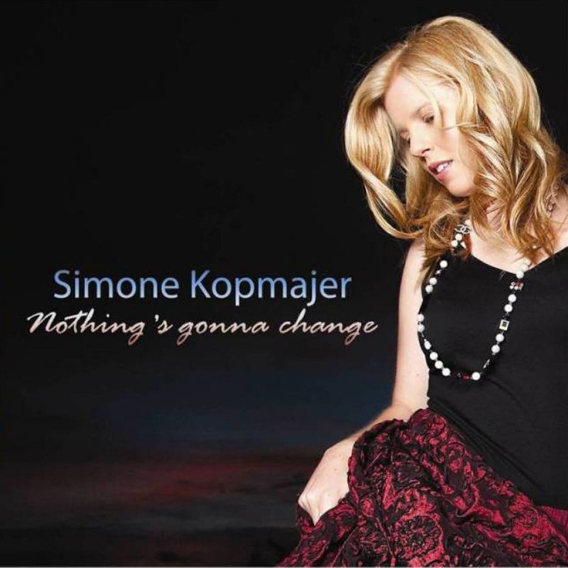 Simone Kopmajer Nothing S Gonna Change Lyrics Musixmatch Write song lyrics in the language you are learning. simone kopmajer nothing s gonna