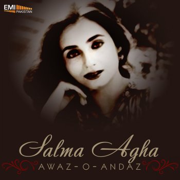 Awaz O Andaz By Salma Agha Album Lyrics Musixmatch Song Lyrics And Translations musixmatch