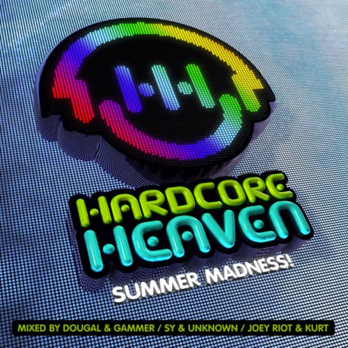 Hardcore Heaven - Summer Madness! (Mixed By Dougal & Gammer, Sy & Unknown, Joey Riot & Kurt)